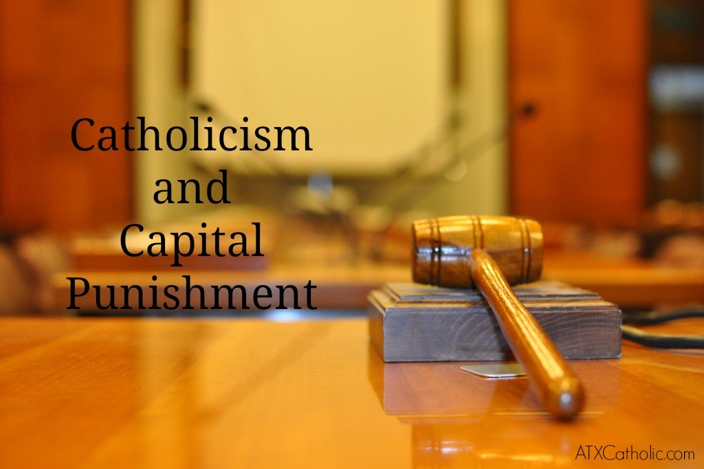 Catholicism and Capital Punishment at ATXCatholic.com