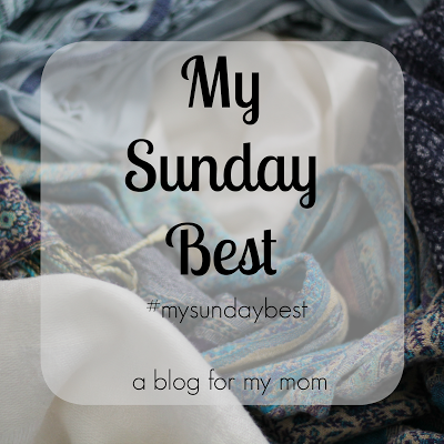 My Sunday Best, hosted at A Blog for My Mom